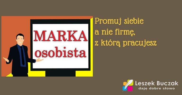 Marka osobista - promuj siebie a nie firmę
